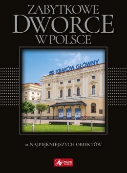 Cuda. Zabytkowe dworce w Polsce (exclusive) w.2018