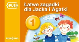 PUS Łatwe zagadki dla Jacka i Agatki 1