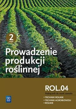 Prowadzenie produkcji roślinnej cz.2 ROL.04 WSIP