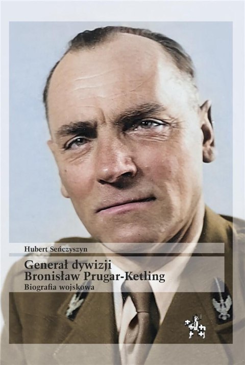 Generał dywizji Bronisław Prugar-Ketling Generał dywizji Bronisław Prugar-Ketling