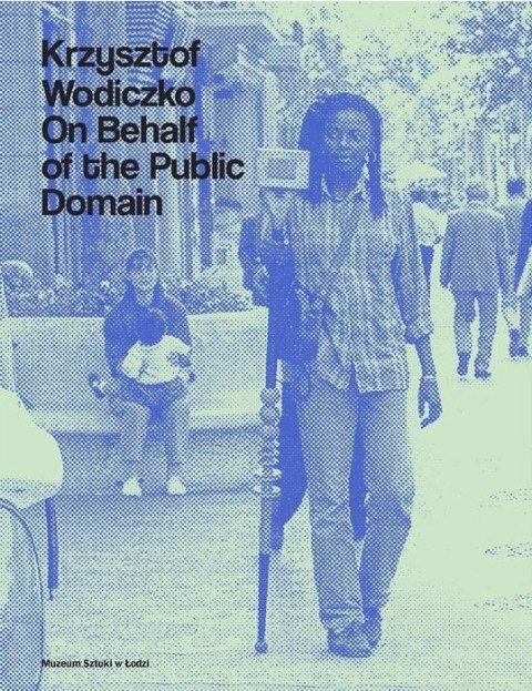 Krzysztof Wodiczko. On Behalf of the Public Domain Krzysztof Wodiczko. On Behalf of the Public Domain
