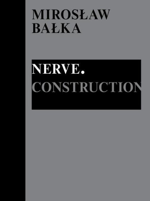 Mirosław Bałka: Nerve. Construction Mirosław Bałka: Nerve. Construction
