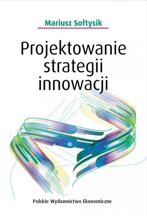 Projektowanie strategii innowacji Projektowanie strategii innowacji
