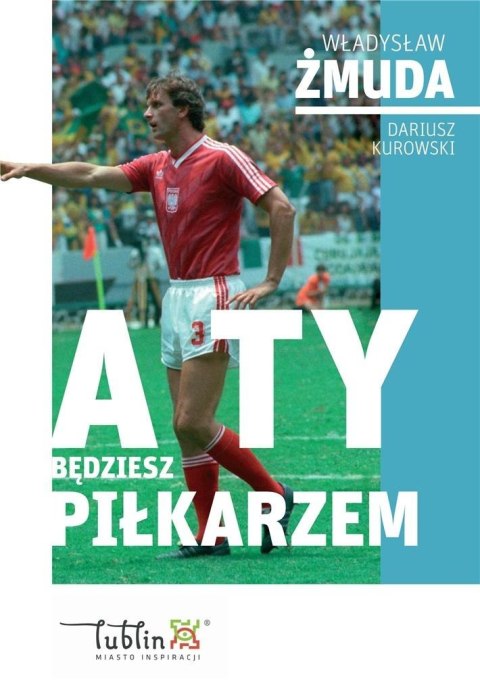 A ty będziesz piłkarzem A ty będziesz piłkarzem