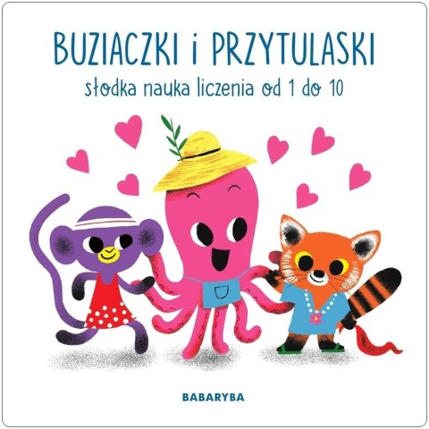 Buziaczki i przytulaski. Słodka nauka liczenia... Buziaczki i przytulaski. Słodka nauka liczenia...