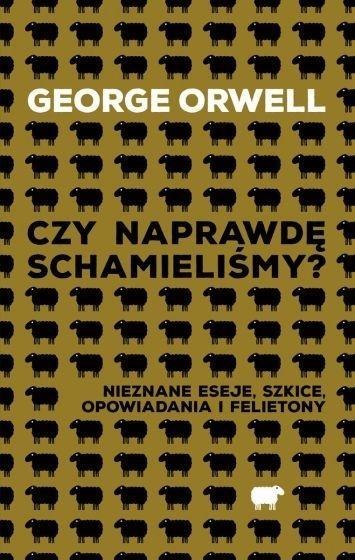 Czy naprawdę schamieliśmy? Nieznane eseje,... Czy naprawdę schamieliśmy? Nieznane eseje,...