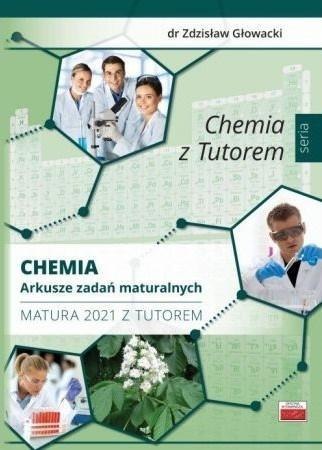 Chemia. Arkusze zadań maturalnych. Matura 2021 Chemia. Arkusze zadań maturalnych. Matura 2021