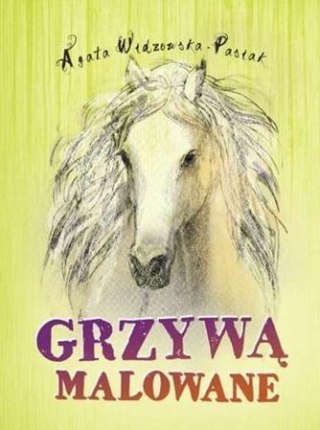 Przygoda na końskim grzbiecie T.2 Grzywą malowane