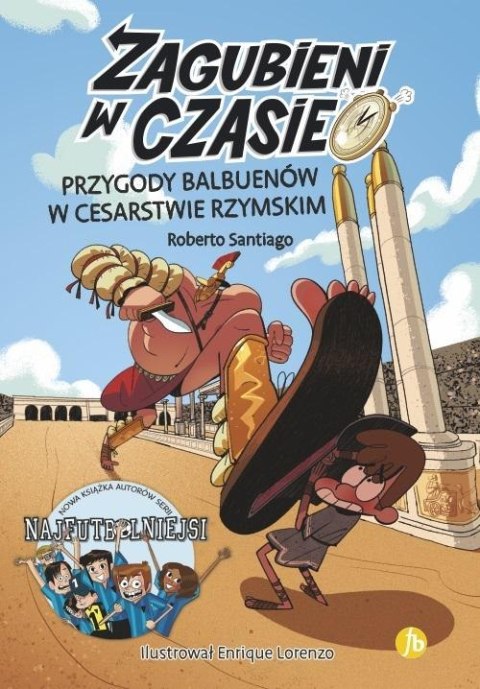 Zagubieni w czasie T.3 Przygody Balbuenów w.. Zagubieni w czasie T.3 Przygody Balbuenów w..