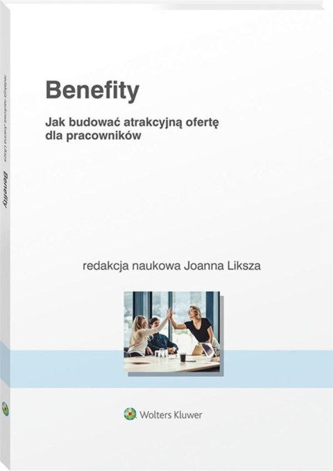 Benefity. Jak budować atrakcyjną ofertę dla.. Benefity. Jak budować atrakcyjną ofertę dla..
