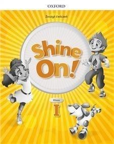 Shine On! 1 Zeszyt ćwiczeń OXFORD Shine On! 1 Zeszyt ćwiczeń OXFORD