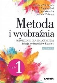 Metoda i wyobraźnia. Lekcje twórczości kl.1 cz.1 Metoda i wyobraźnia. Lekcje twórczości kl.1 cz.1