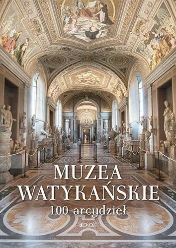 Muzea Watykańskie. 100 arcydzieł Muzea Watykańskie. 100 arcydzieł