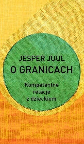 O granicach. Kompetentne relacje z dzieckiem O granicach. Kompetentne relacje z dzieckiem