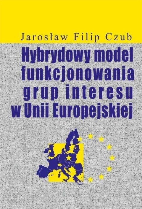 Hybrydowy model funkcjonowania grup interesu w UE Hybrydowy model funkcjonowania grup interesu w UE