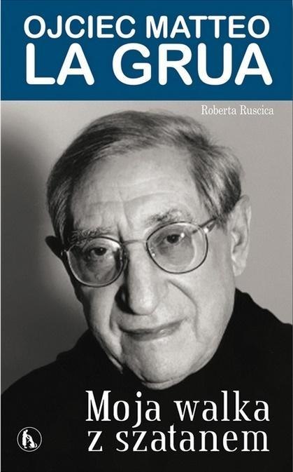 Moja walka z szatanem. Ojciec Matteo La Grua Moja walka z szatanem. Ojciec Matteo La Grua