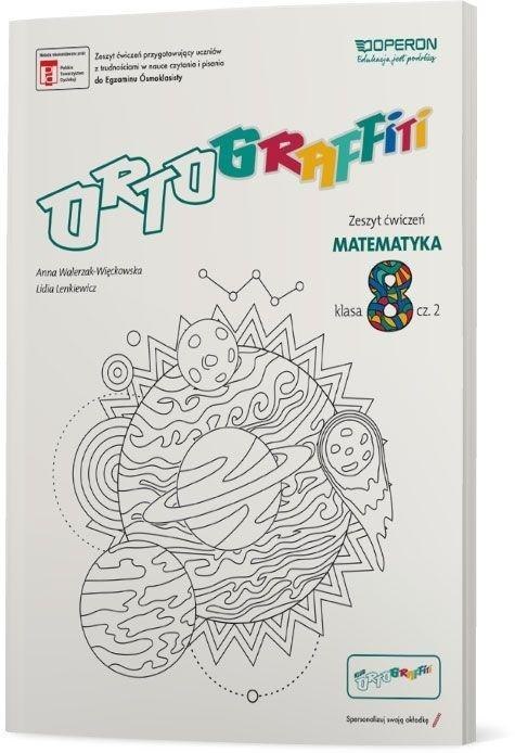 Ortograffiti SP 8 Matematyka. Zeszyt ćwiczeń 2 Ortograffiti SP 8 Matematyka. Zeszyt ćwiczeń 2