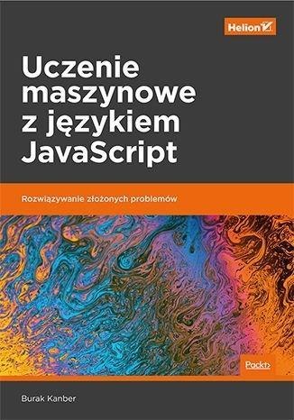 Uczenie maszynowe z językiem JavaScript Uczenie maszynowe z językiem JavaScript