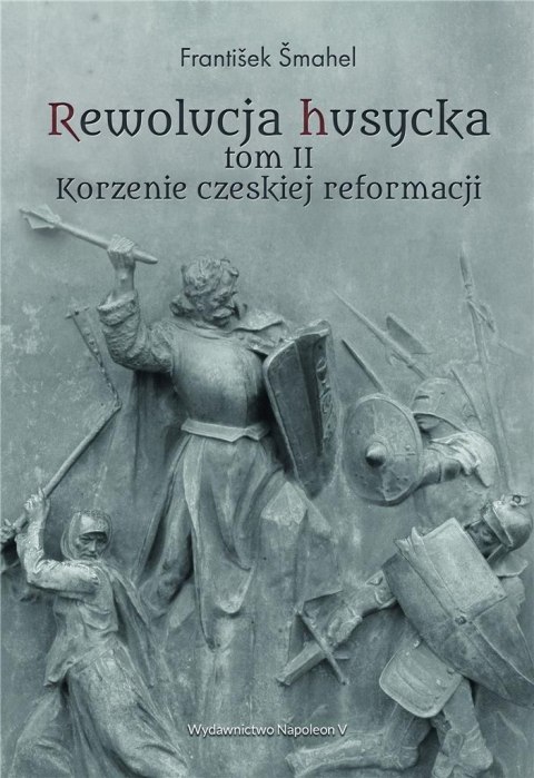 Rewolucja husycka T.2 Korzenie czeskiej reformacji