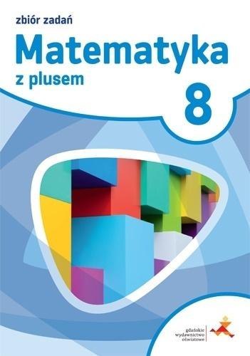 Matematyka SP 8 Z plusem Zbiór zadań Matematyka SP 8 Z plusem Zbiór zadań