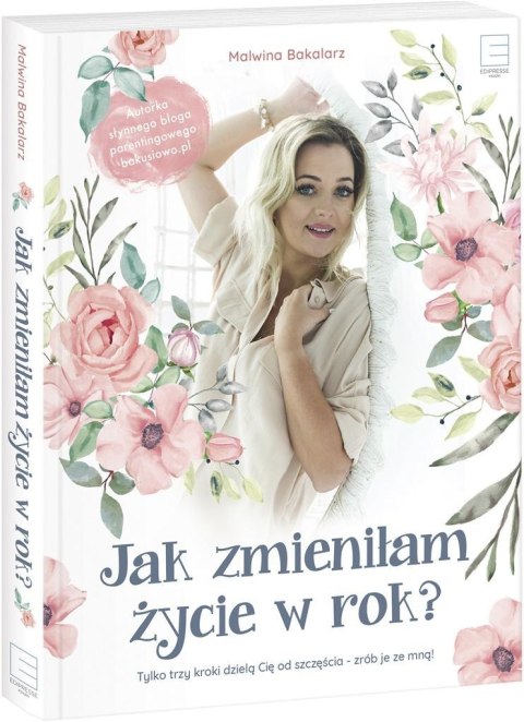 Jak zmieniłam życie w rok? Jak zmieniłam życie w rok?