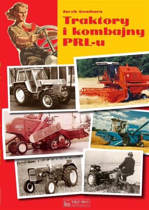 Traktory i kombajny PRL-u Traktory i kombajny PRL-u