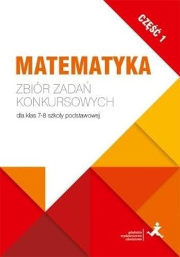 Matematyka. Zbiór zadań konkursowych kl. 7/8. cz.1