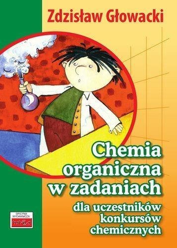 Chemia organiczna w zad. dla uczest. konk. chem. Chemia organiczna w zad. dla uczest. konk. chem.