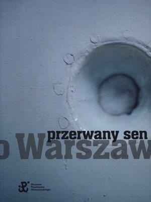 Przerwany sen o Warszawie Przerwany sen o Warszawie