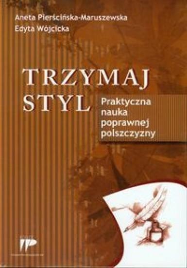 Trzymaj styl. Praktyczna nauka poprawnej polszcz.