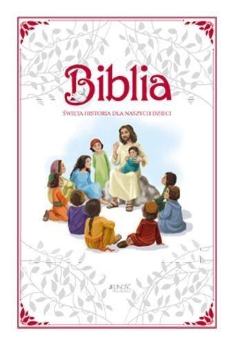 Biblia. Święta historia dla naszych dzieci w.2016 Biblia. Święta historia dla naszych dzieci w.2016