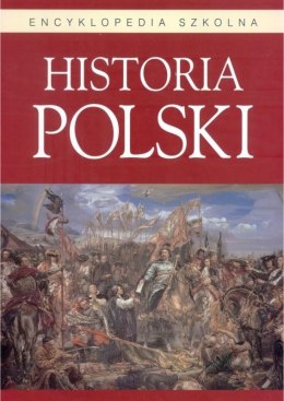 Encyklopedia szkolna. Historia Polski BELLONA
