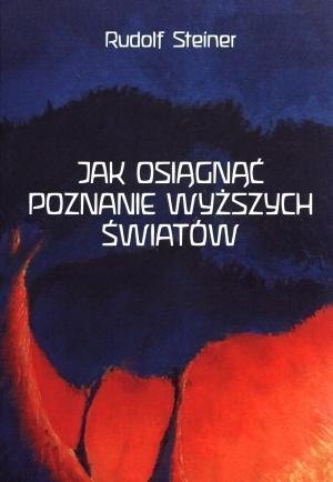 Jak osiągnąć poznanie wyższych światów Jak osiągnąć poznanie wyższych światów