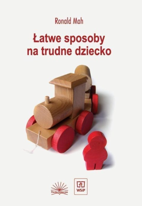 Łatwe sposoby na trudne dziecko Łatwe sposoby na trudne dziecko