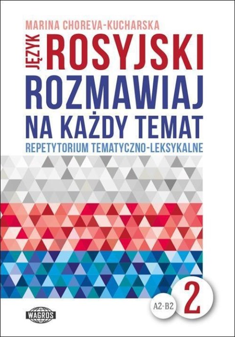 Rozmawiaj na każdy temat - język rosyjski 2 Rozmawiaj na każdy temat - język rosyjski 2