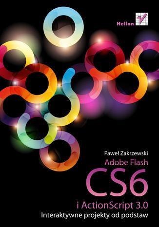 Adobe Flash CS6 i ActionScript 3.0. Interaktywne..