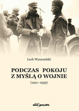 Podczas pokoju z myślą o wojnie (1921-1939)