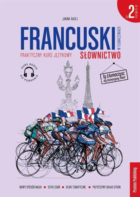 Francuski w tłumaczeniach. Słownictwo 2 (B1-B2) Francuski w tłumaczeniach. Słownictwo 2 (B1-B2)