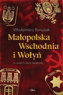 Małopolska Wschodnia i Wołyń w czasie II wojny św.