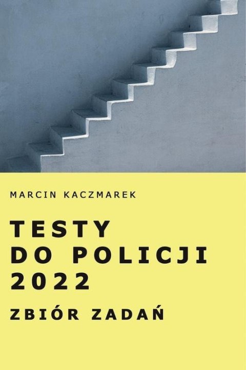 Testy do Policji 2022. Zbiór zadań