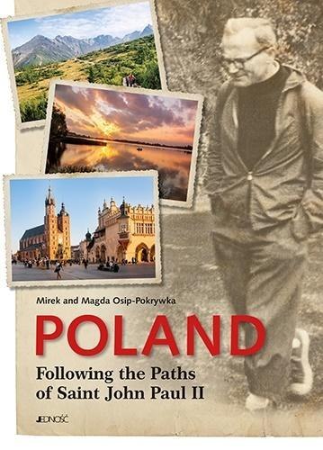 Poland. Following the Paths of Saint John Paul II Poland. Following the Paths of Saint John Paul II