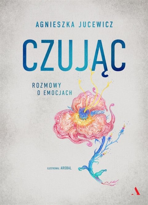 Czując. Rozmowy o emocjach Czując. Rozmowy o emocjach