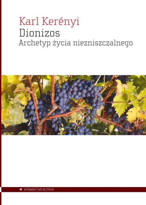 Dionizos. Archetyp życia niezniszczalnego Dionizos. Archetyp życia niezniszczalnego