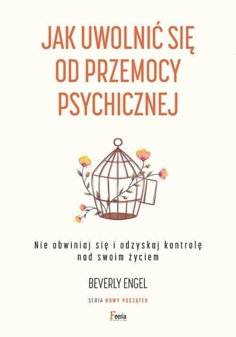 Jak uwolnić się od przemocy psychicznej Jak uwolnić się od przemocy psychicznej