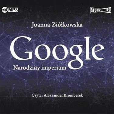 Google. Narodziny imperium audiobook Google. Narodziny imperium audiobook