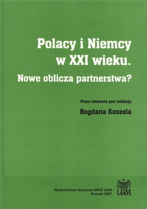Polacy i Niemcy w XXI wieku. Nowe oblicza... Polacy i Niemcy w XXI wieku. Nowe oblicza...