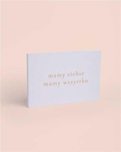 Książeczka o Tobie "mamy siebie, mamy wszystko..." Książeczka o Tobie "mamy siebie, mamy wszystko..."