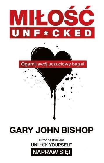 Miłość unf*cked. Ogarnij swój uczuciowy bajzel Miłość unf*cked. Ogarnij swój uczuciowy bajzel