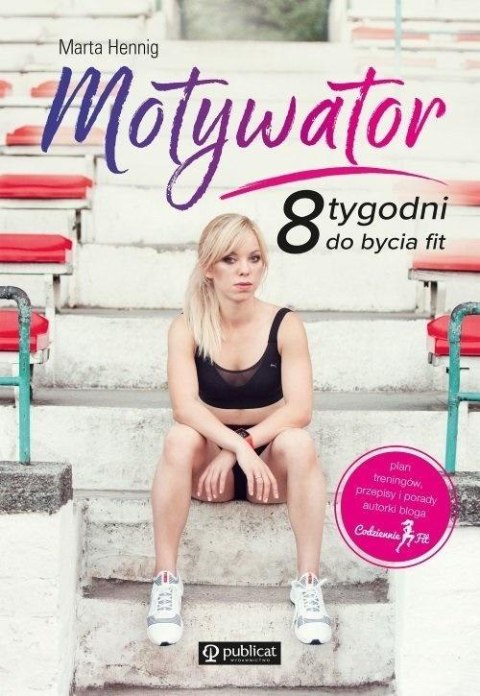 Motywator. 8 tygodni do bycia fit Motywator. 8 tygodni do bycia fit