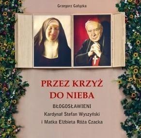 Przez krzyż do Nieba. Błogosławieni...